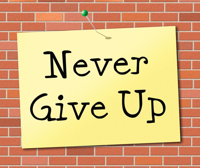 Free stock image of Never Give Up Indicates Motivating Commitment And Succeed created by Stuart Miles